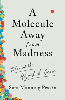 A Molecule Away from Madness - Sara Manning Peskin