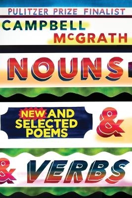 Nouns & Verbs: New and Selected Poems - Campbell McGrath