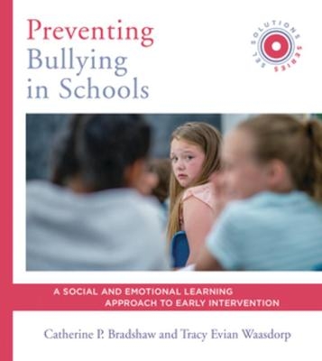 Preventing Bullying in Schools - Catherine P. Bradshaw, Tracy Evian Waasdorp