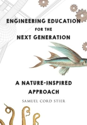 Engineering Education for the Next Generation - Samuel Cord Stier