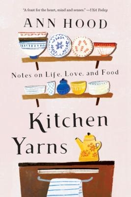 Kitchen Yarns - Ann Hood