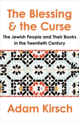 The Blessing and the Curse - Adam Kirsch