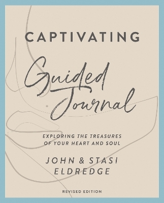 Captivating Guided Journal, Revised Edition - John Eldredge, Stasi Eldredge
