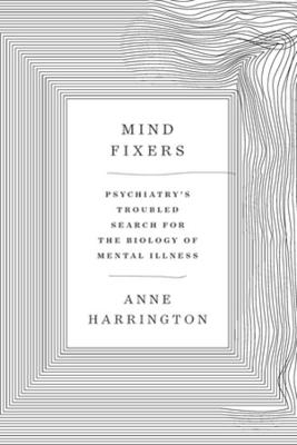 Mind Fixers - Anne Harrington