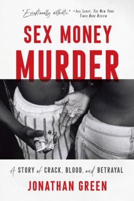 Sex Money Murder - Jonathan Green
