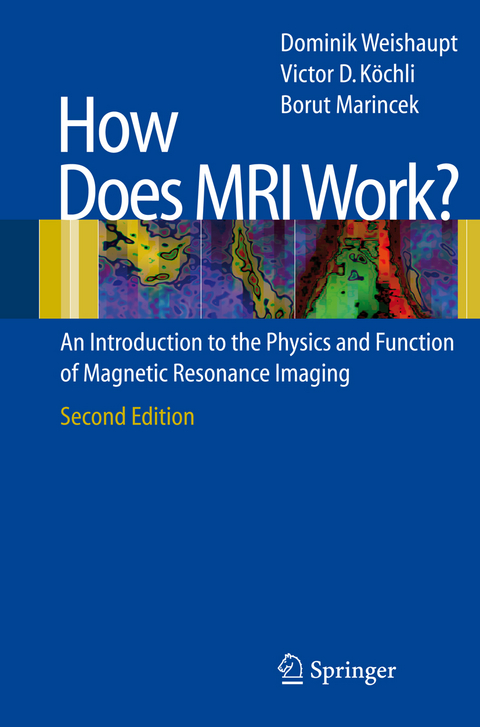 How does MRI work? - Dominik Weishaupt, Victor D. Koechli, Borut Marincek