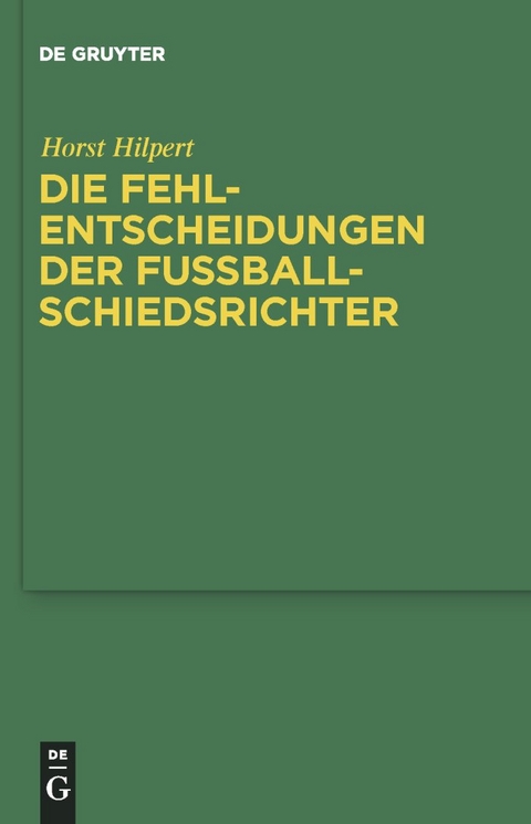 Die Fehlentscheidungen der Fussballschiedsrichter - Horst Hilpert