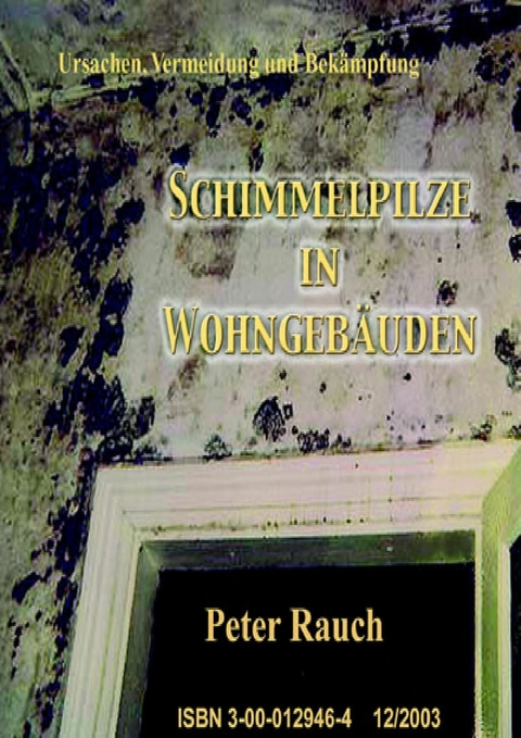 Schimmelpilze in Wohngebäuden -  Peter Rauch