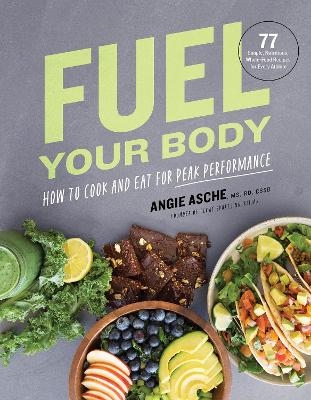 Fuel Your Body - CSSD Angie Asche MS