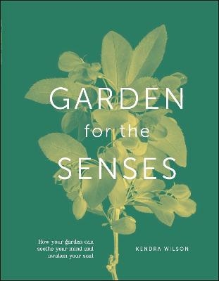 Garden for the Senses - Kendra Wilson