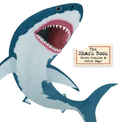 The Shark Book - Steve Jenkins, Robin Page
