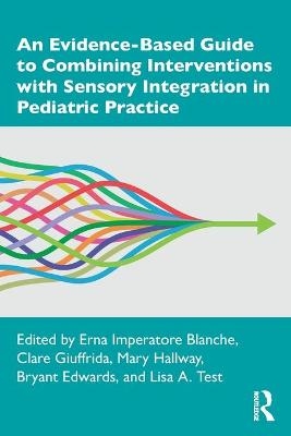 An Evidence-Based Guide to Combining Interventions with Sensory Integration in Pediatric Practice - 