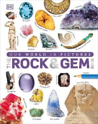 Our World in Pictures: The Rock and Gem Book - Dan Green