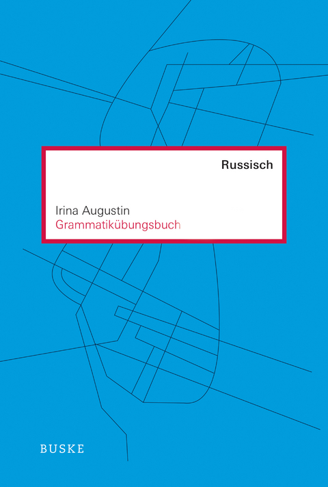 Grammatikübungsbuch Russisch - Irina Augustin