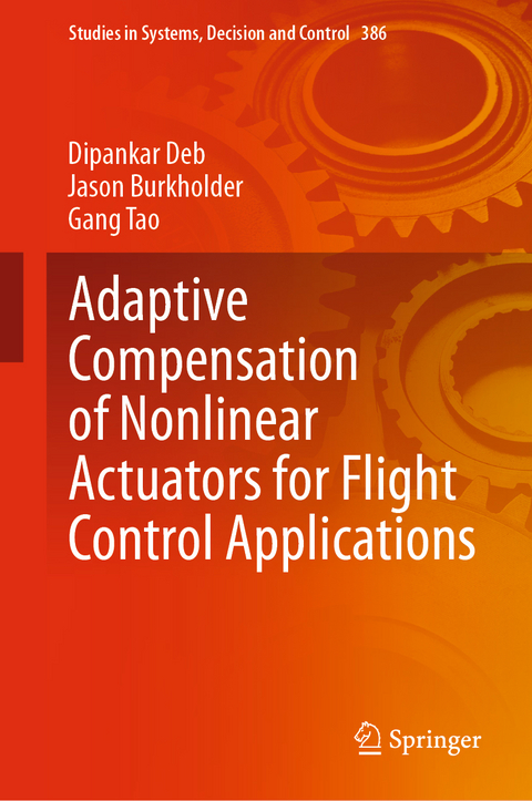 Adaptive Compensation of Nonlinear Actuators for Flight Control Applications - Dipankar Deb, Jason Burkholder, Gang Tao
