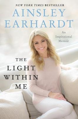 The Light Within Me - Ainsley Earhardt