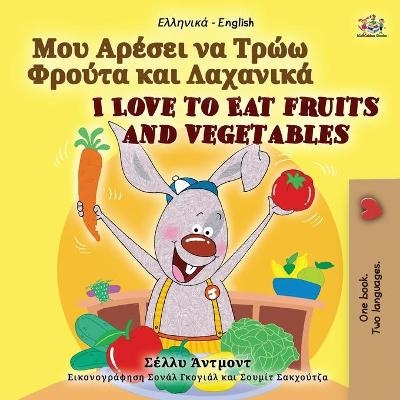 I Love to Eat Fruits and Vegetables (Greek English Bilingual Book for Kids) - Shelley Admont, KidKiddos Books