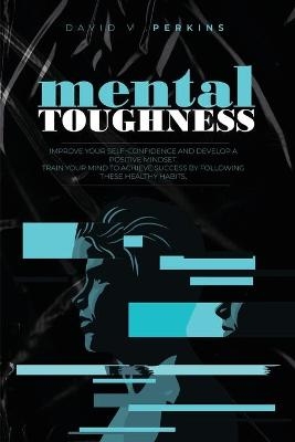 Mental Toughness - David V Perkins