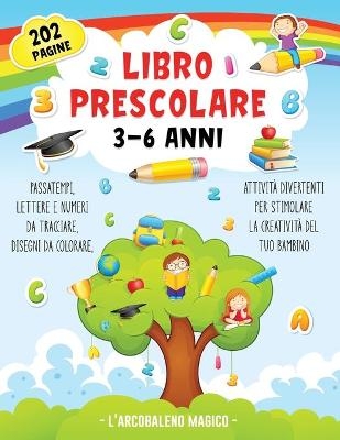 Libro Prescolare 3-6 Anni -  L'Arcobaleno Magico