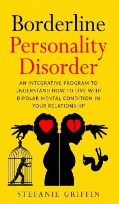 Borderline Personality Disorde - Stefanie Griffin