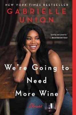 We're Going to Need More Wine - Gabrielle Union