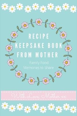 Recipe Keepsake Book From Mother - Petal Publishing Co