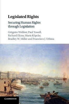 Legislated Rights - Gregoire Webber, Paul W. Yowell, Richard Ekins, Maris Kopcke, Bradley W. Miller
