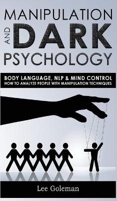 Manipulation and Dark Psychology - Lee Goleman