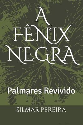 A Fênix Negra - Silmar Pereira