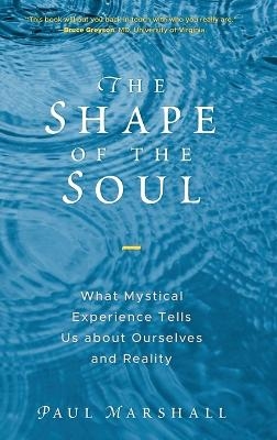 The Shape of the Soul - Paul Marshall