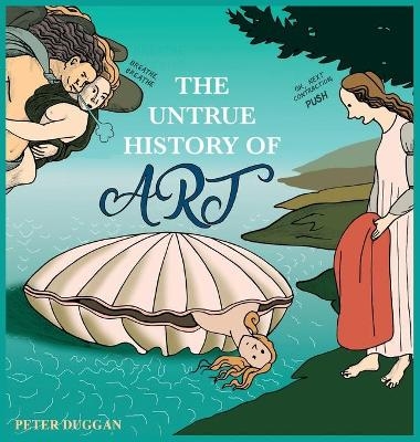 The Untrue History of Art - Peter Duggan