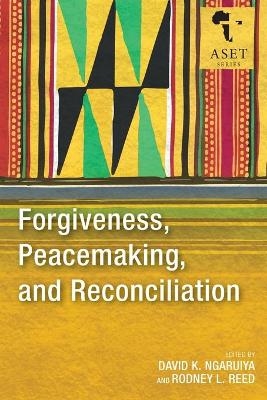 Forgiveness, Peacemaking, and Reconciliation - 