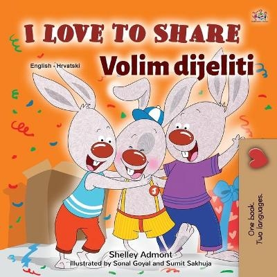 I Love to Share (English Croatian Bilingual Book for Kids) - Shelley Admont, KidKiddos Books