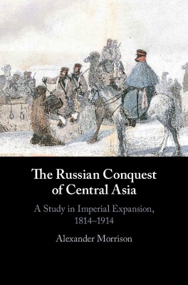 The Russian Conquest of Central Asia - Alexander Morrison