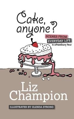 Cake, anyone? - Liz Champion