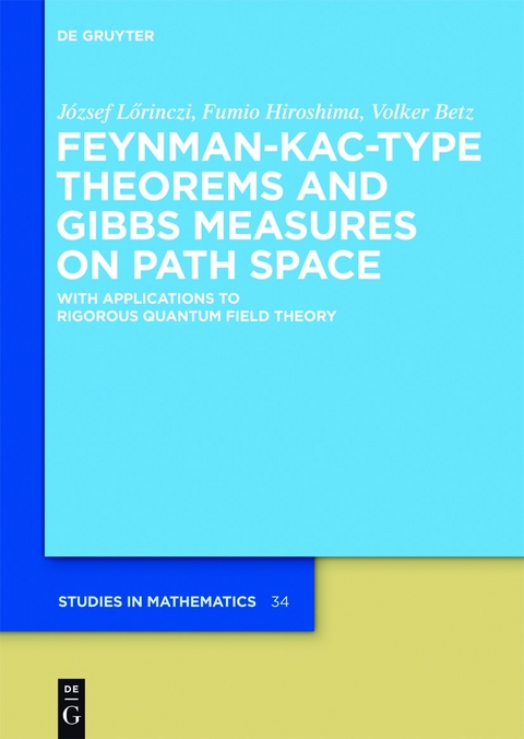 Feynman-Kac-Type Theorems and Gibbs Measures on Path Space - József Lörinczi, Fumio Hiroshima, Volker Betz
