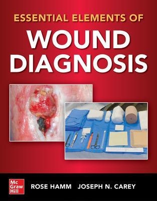 Essential Elements of Wound Diagnosis - Rose Hamm, Joseph Carey