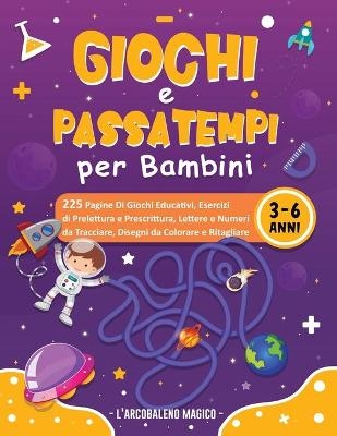 Giochi e Passatempi per Bambini 3-6 Anni -  L'Arcobaleno Magico