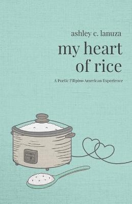 My Heart of Rice - Ashley C Lanuza