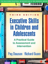 Executive Skills in Children and Adolescents, Third Edition - Dawson, Peg; Guare, Richard