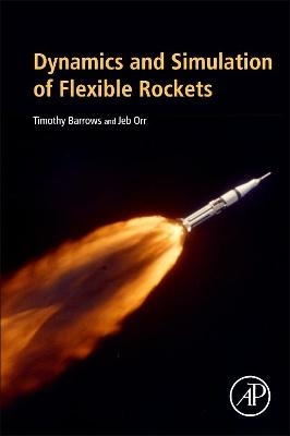 Dynamics and Simulation of Flexible Rockets - Timothy M. Barrows, Jeb S. Orr