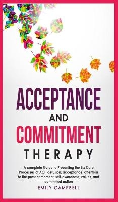 Acceptance and Commitment Therapy - Emily Campbell