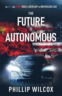 The Future is Autonomous - Phillip Wilcox