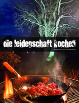 Die Leidenschaft kochen - Sebastian Schulze-von Hanxleden