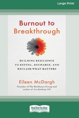 Burnout to Breakthrough - Eileen McDargh