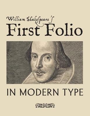 William Shakespeare's First Folio in Modern Type - William Shakespeare