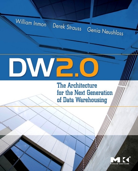 DW 2.0: The Architecture for the Next Generation of Data Warehousing -  W.H. Inmon,  Genia Neushloss,  Derek Strauss