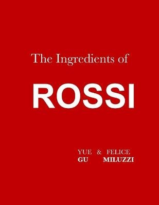 The Ingredients of Rossi Paperback - Yue Gu, Felice Miluzzi