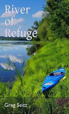 River of Refuge - Greg Seitz