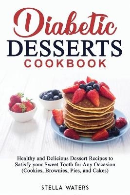 Diabetic Desserts Cookbook - Stella Waters